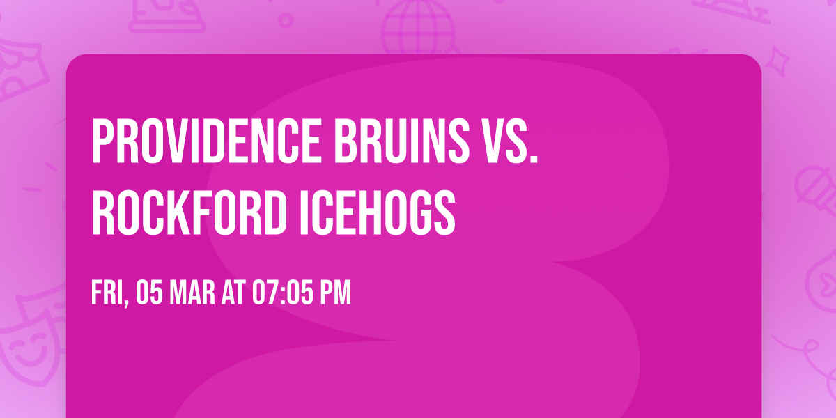 Providence Bruins vs. Rockford Icehogs