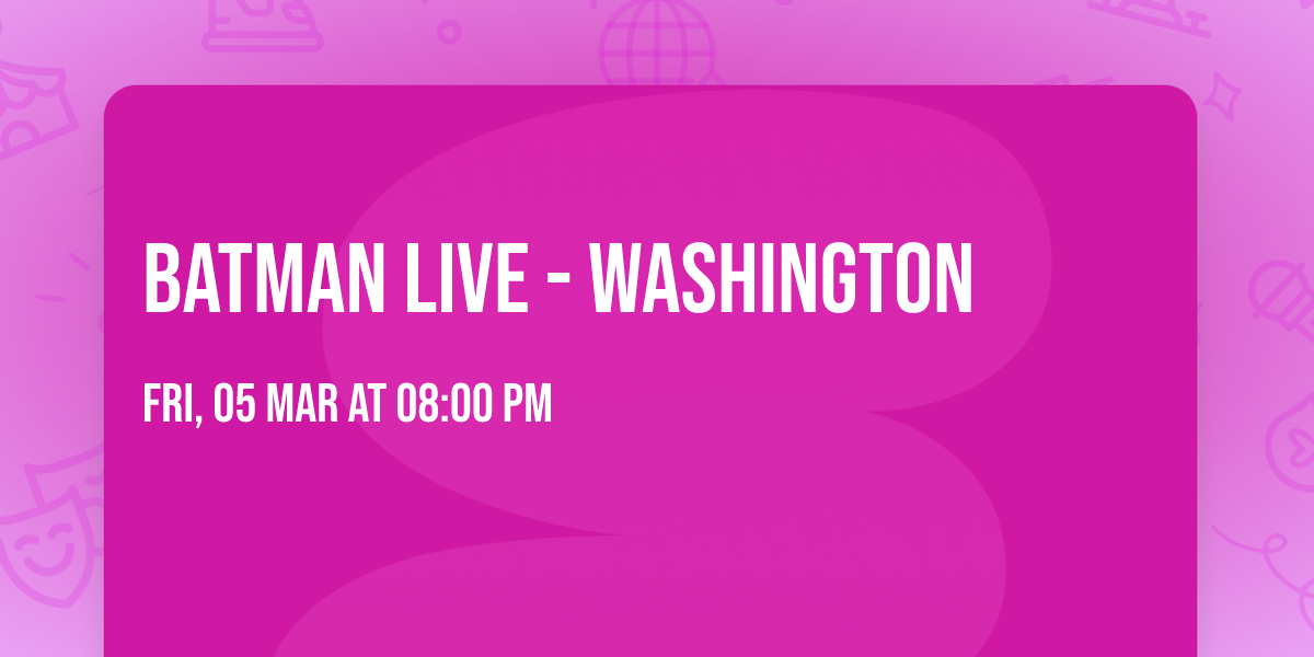 Batman Live - Washington