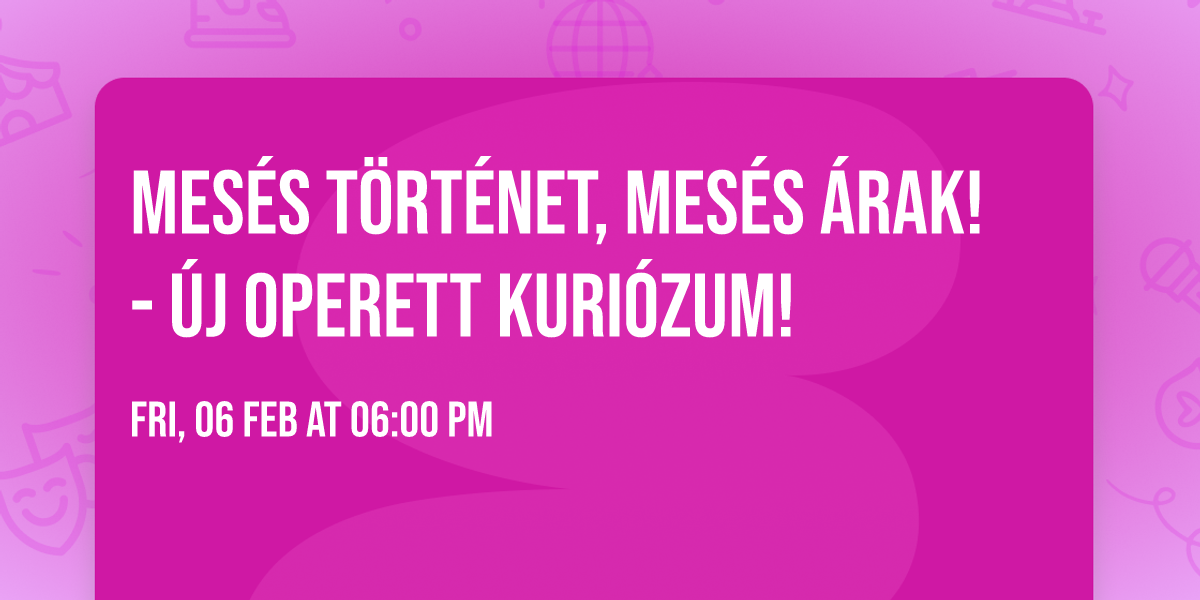 Mes\u00e9s T\u00d6RT\u00c9NET, mes\u00e9s \u00c1RAK! - \u00daj operett KURI\u00d3ZUM! 