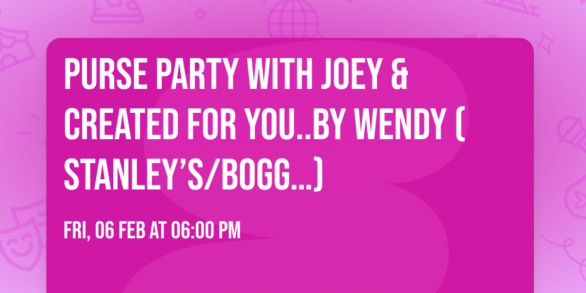 Purse party with Joey &  created for you..by Wendy (Stanley\u2019s\/bogg\u2026) 