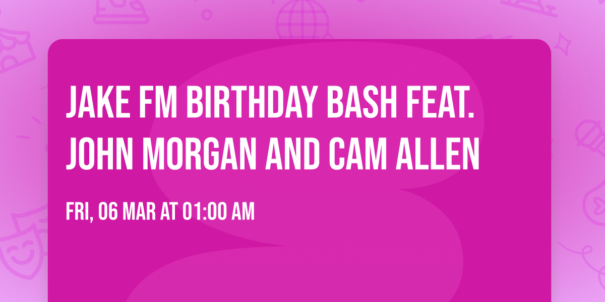 Jake FM Birthday Bash Feat. John Morgan and Cam Allen