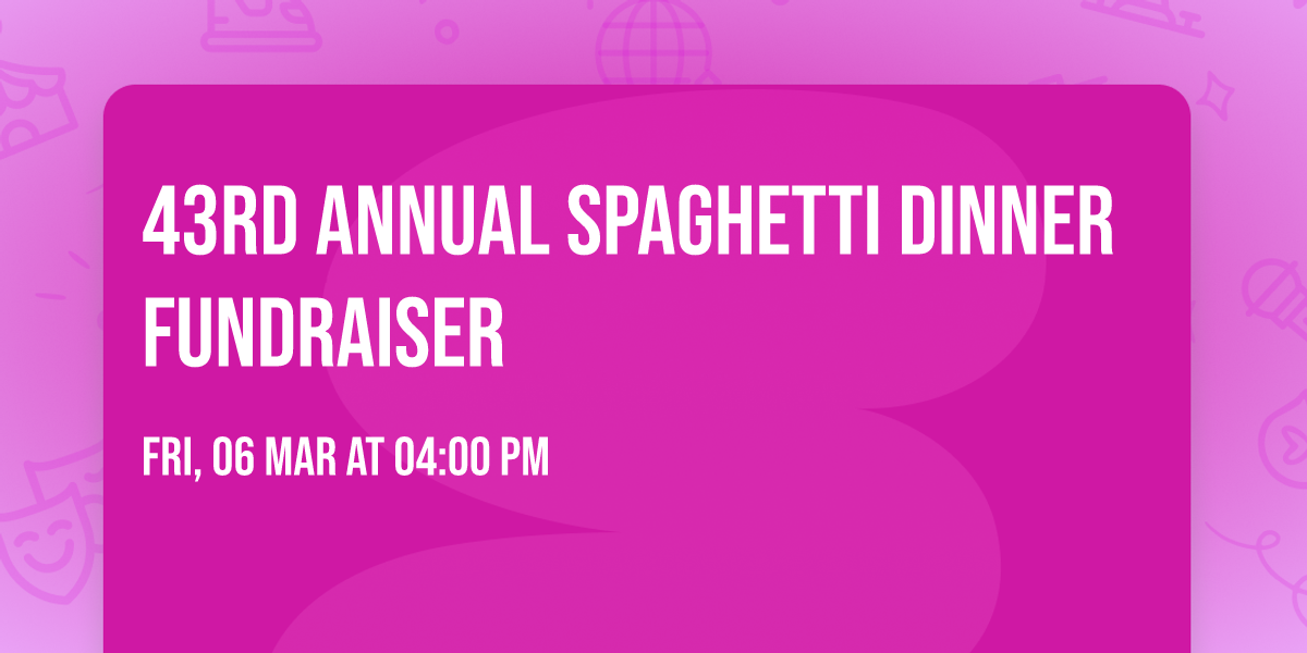 43rd Annual Spaghetti Dinner Fundraiser 