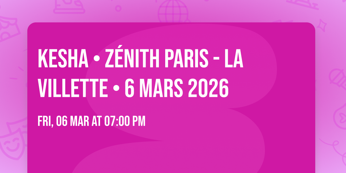 Kesha \u2022 Z\u00e9nith Paris - La Villette \u2022 6 mars 2026