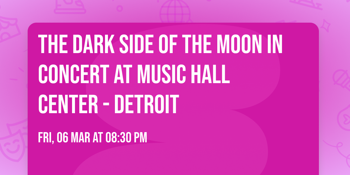 The Dark Side of the Moon in Concert at Music Hall Center - Detroit
