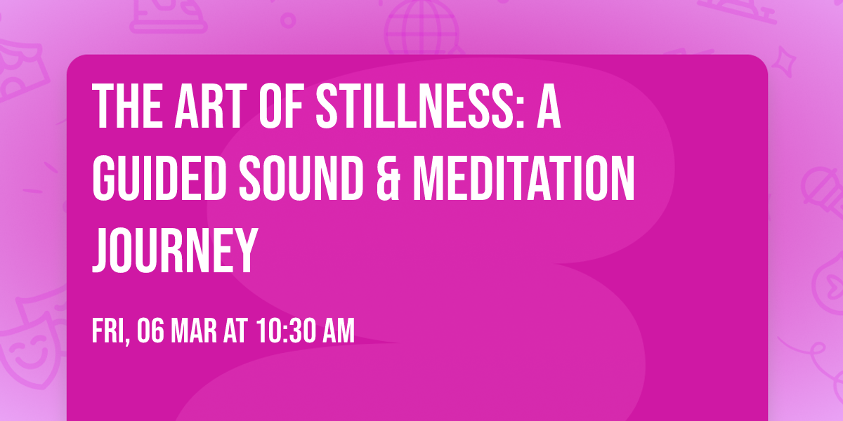 The Art of Stillness: A Guided Sound & Meditation Journey \u200d\u2728