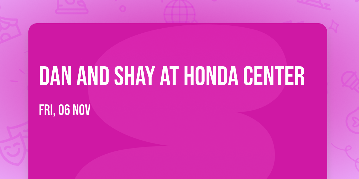 Dan and Shay at Honda Center