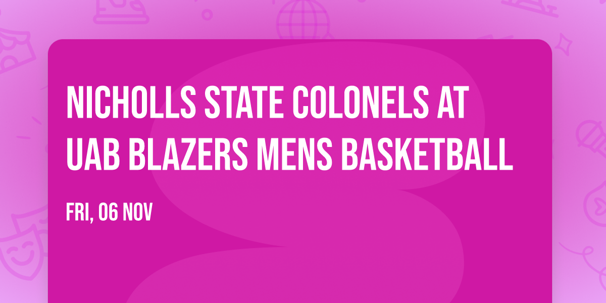 Nicholls State Colonels at UAB Blazers Mens Basketball