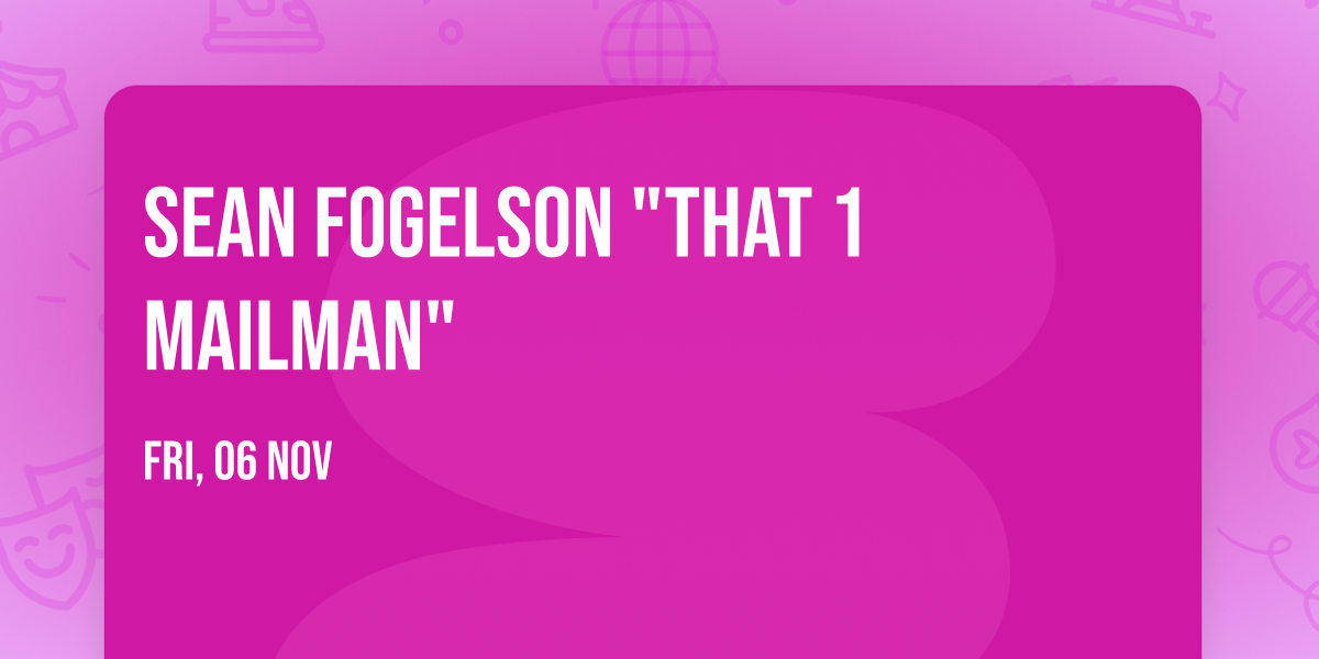 Sean Fogelson "That 1 Mailman"