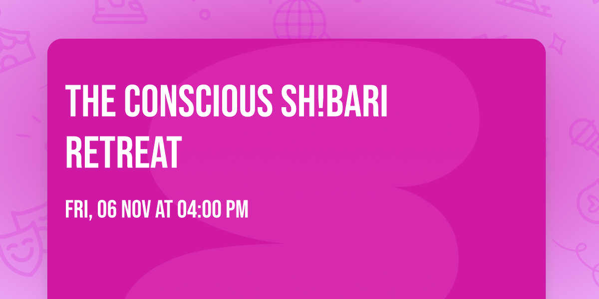The Conscious Sh!bari Retreat 