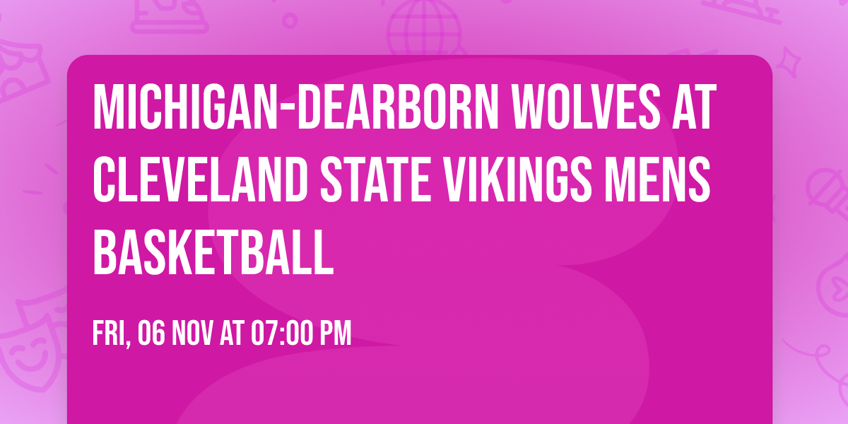Michigan-Dearborn Wolves at Cleveland State Vikings Mens Basketball