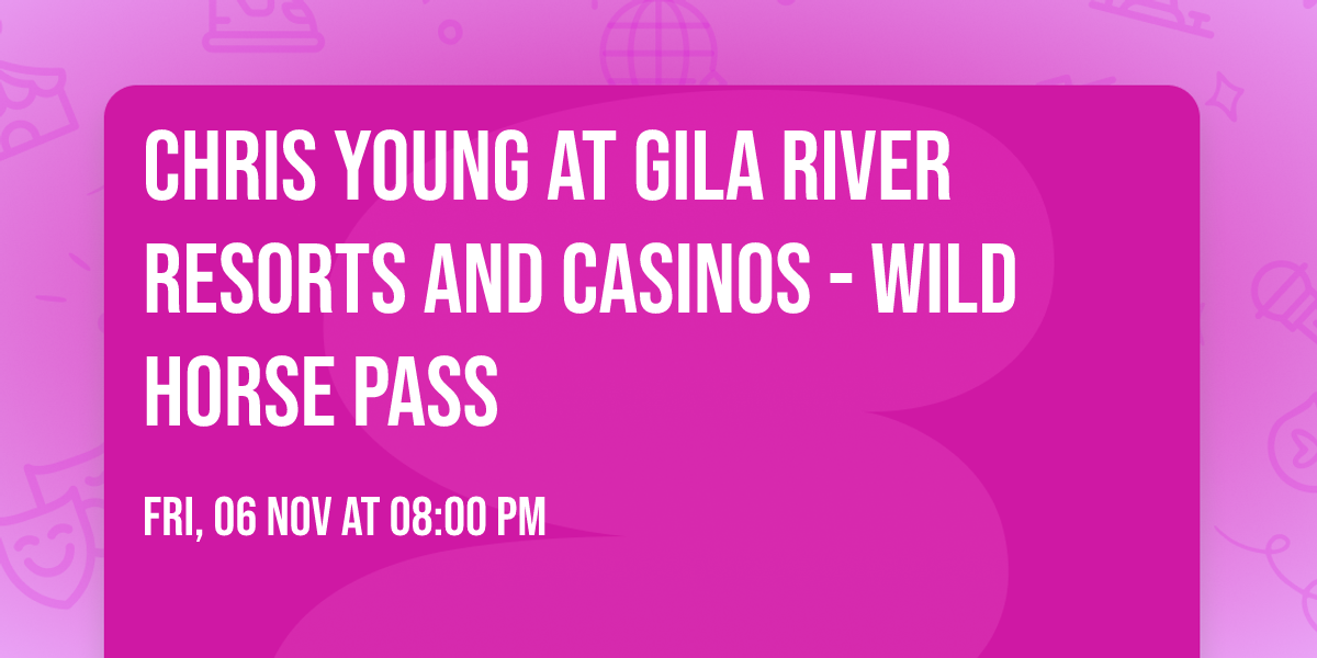 Chris Young at Gila River Resorts and Casinos - Wild Horse Pass