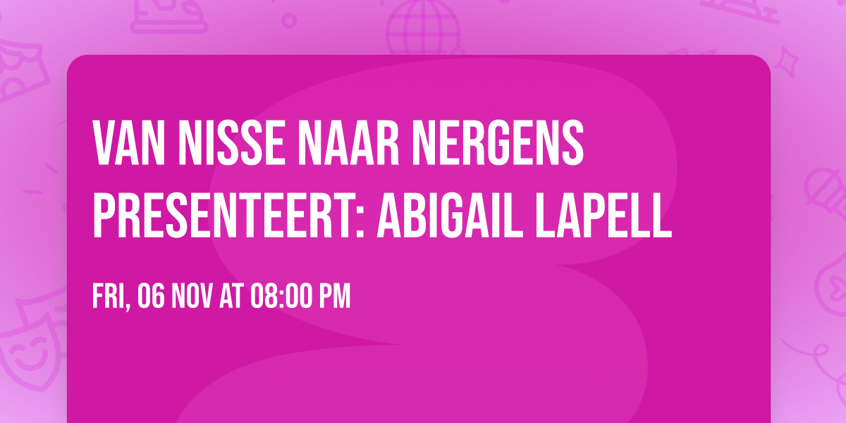 Van Nisse naar Nergens presenteert: Abigail Lapell
