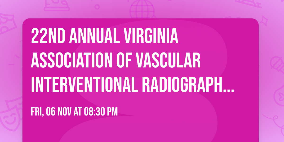 22nd Annual Virginia Association of Vascular Interventional Radiographers Conference
