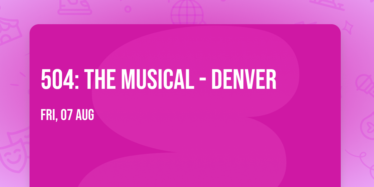 504: The Musical - Denver