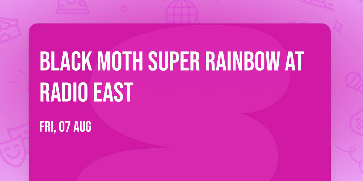 Black Moth Super Rainbow at Radio East