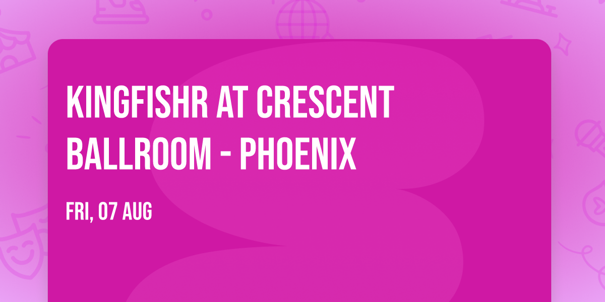 Kingfishr at Crescent Ballroom - Phoenix