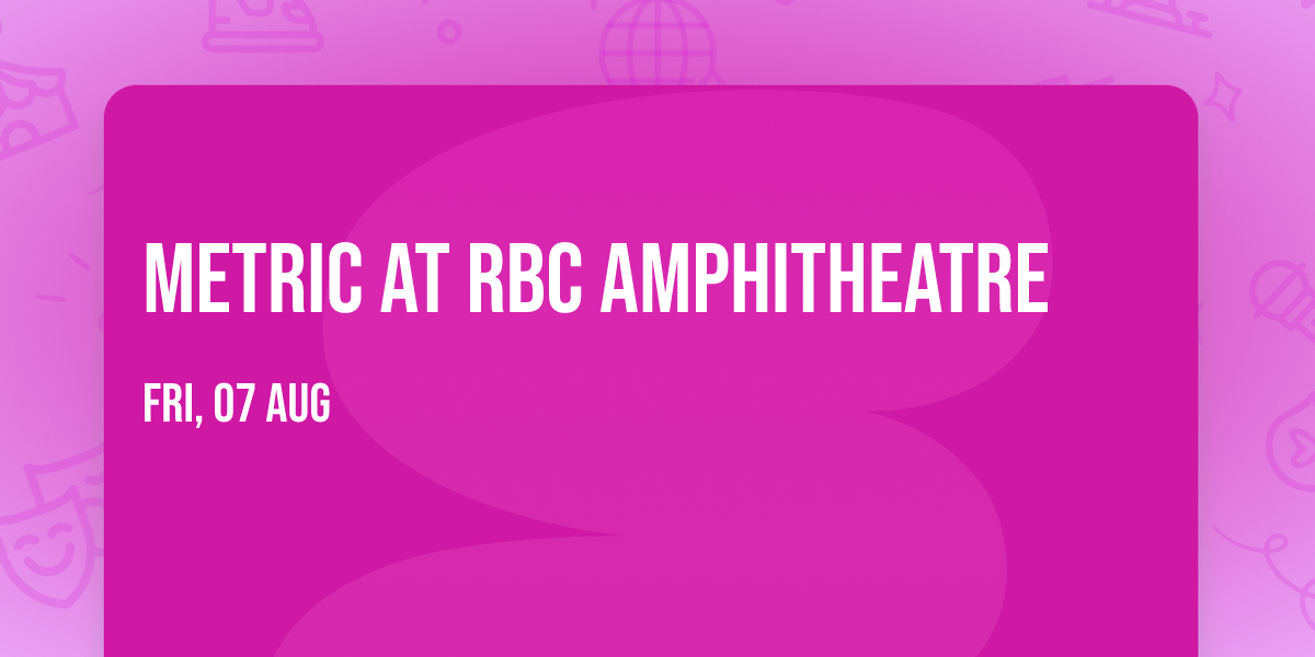 Metric at RBC Amphitheatre
