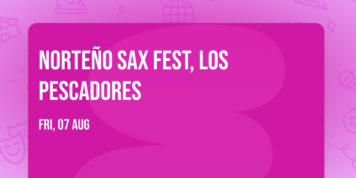 NORTE\u00d1O SAX FEST, LOS PESCADORES 