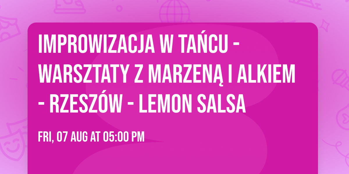 Improwizacja w ta\u0144cu - warsztaty z Marzen\u0105 i Alkiem - Rzesz\u00f3w - LEMON Salsa