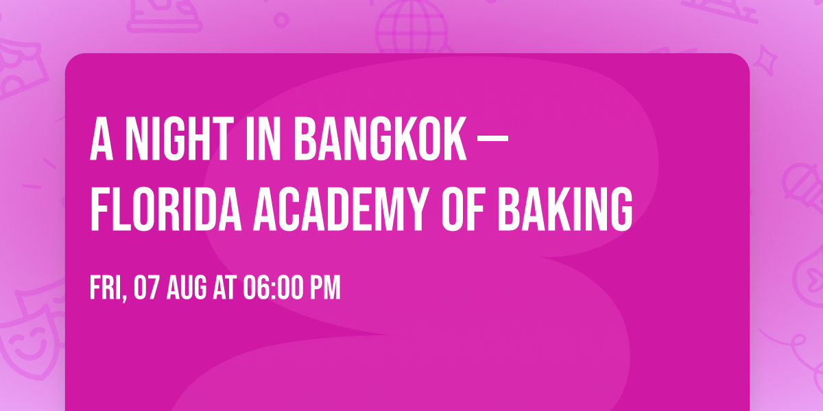 A Night in Bangkok  \u2014 Florida Academy of Baking