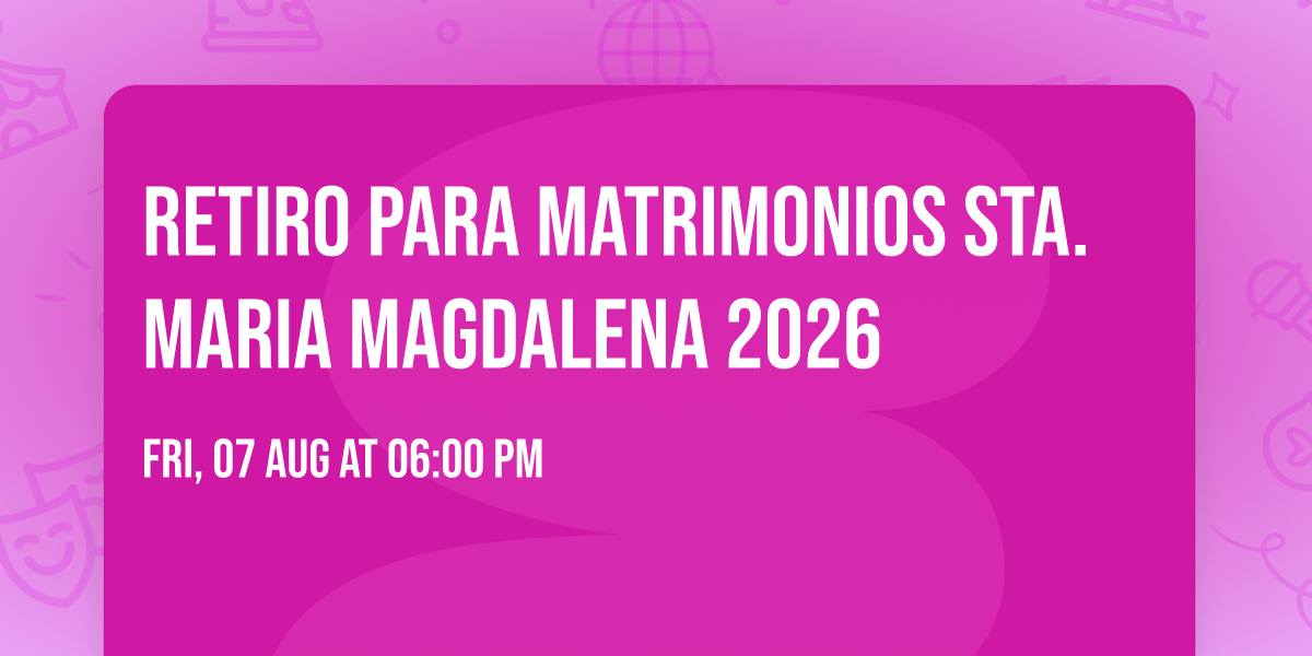 Retiro Para Matrimonios Sta. Maria Magdalena 2026