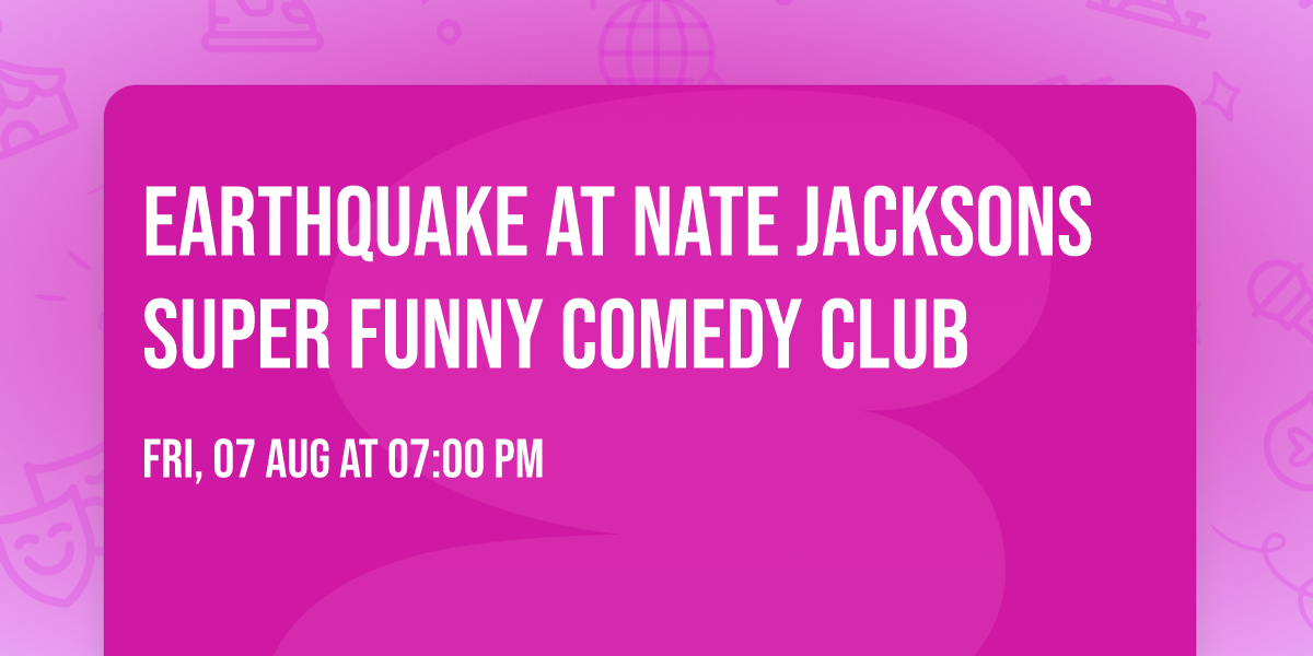 Earthquake at Nate Jacksons Super Funny Comedy Club
