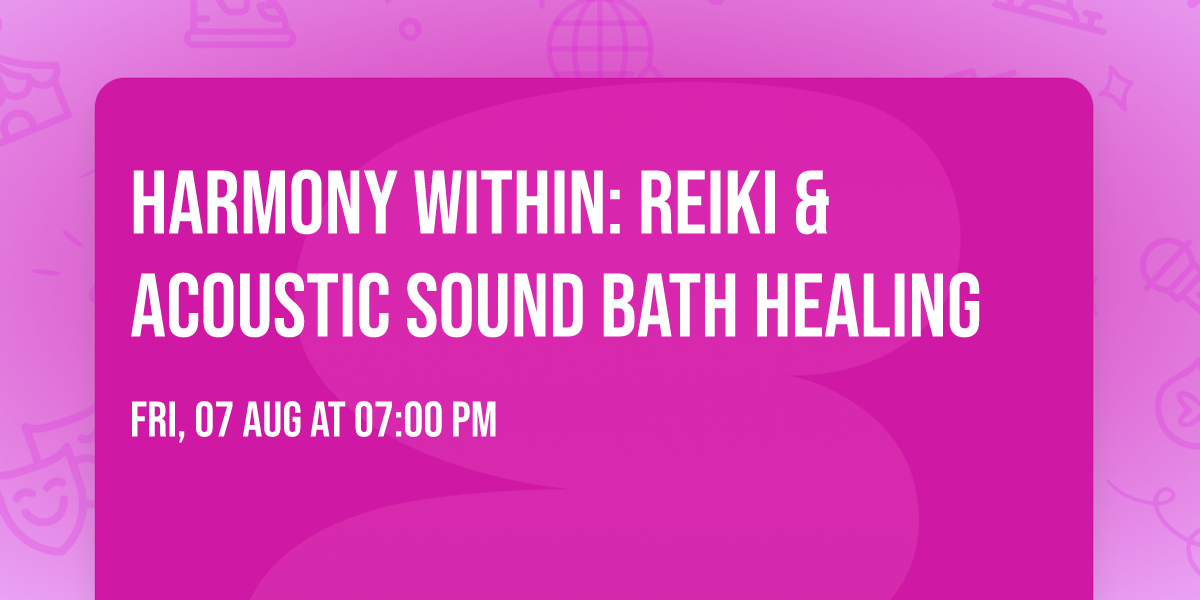 HARMONY WITHIN: REIKI & ACOUSTIC SOUND BATH HEALING 