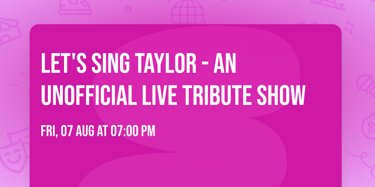Let's Sing Taylor - An Unofficial Live Tribute Show