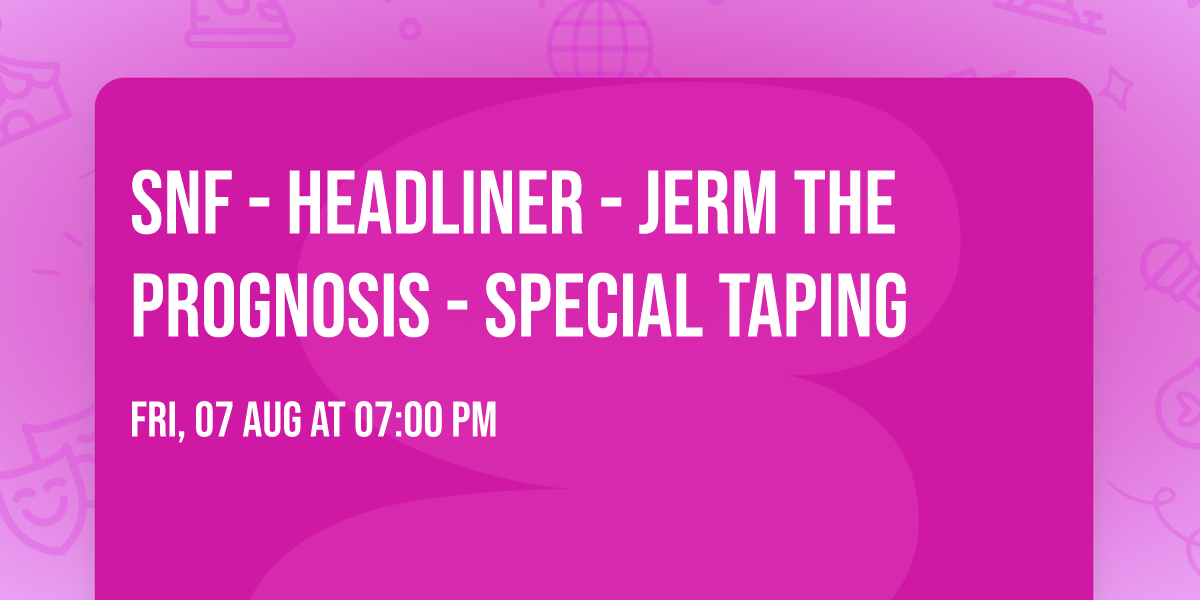 SNF - Headliner - Jerm The Prognosis - special taping