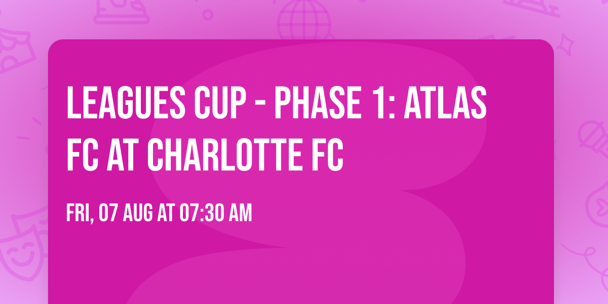 Leagues Cup - Phase 1: Atlas FC at Charlotte FC