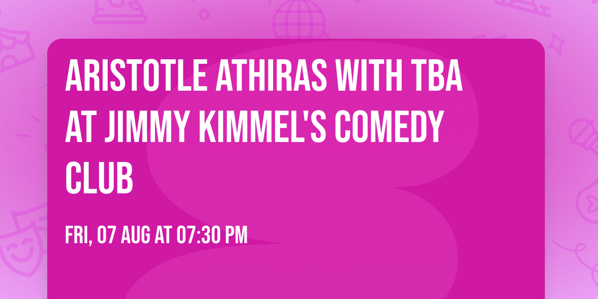 Aristotle Athiras with TBA at Jimmy Kimmel's Comedy Club