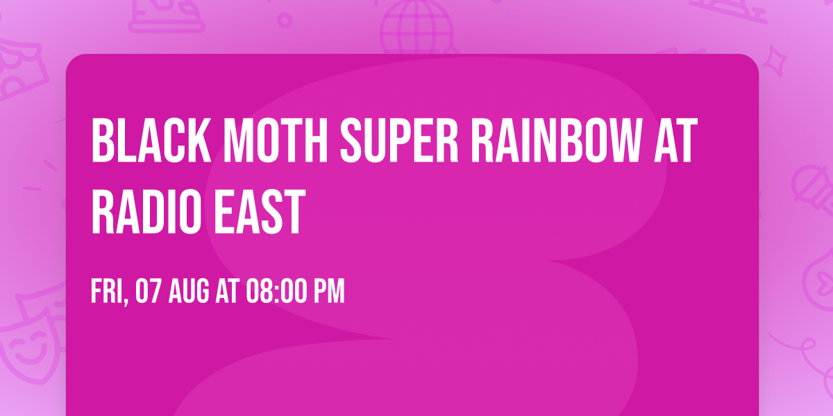 Black Moth Super Rainbow at Radio East