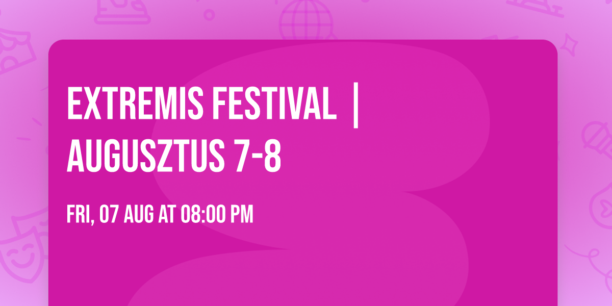 EXTREMIS FESTIVAL | AUGUSZTUS 7-8 