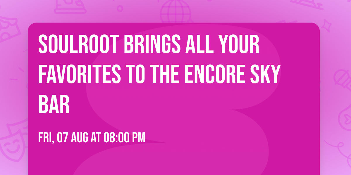SoulRoot brings all your favorites to The Encore Sky Bar
