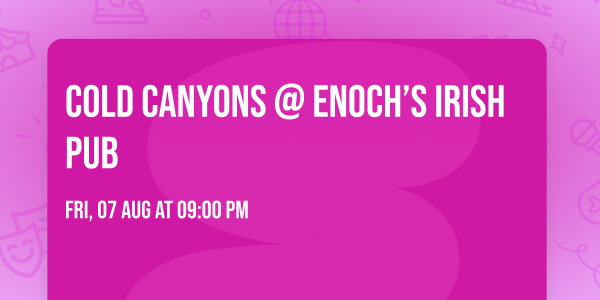 Cold Canyons @ Enoch\u2019s Irish Pub