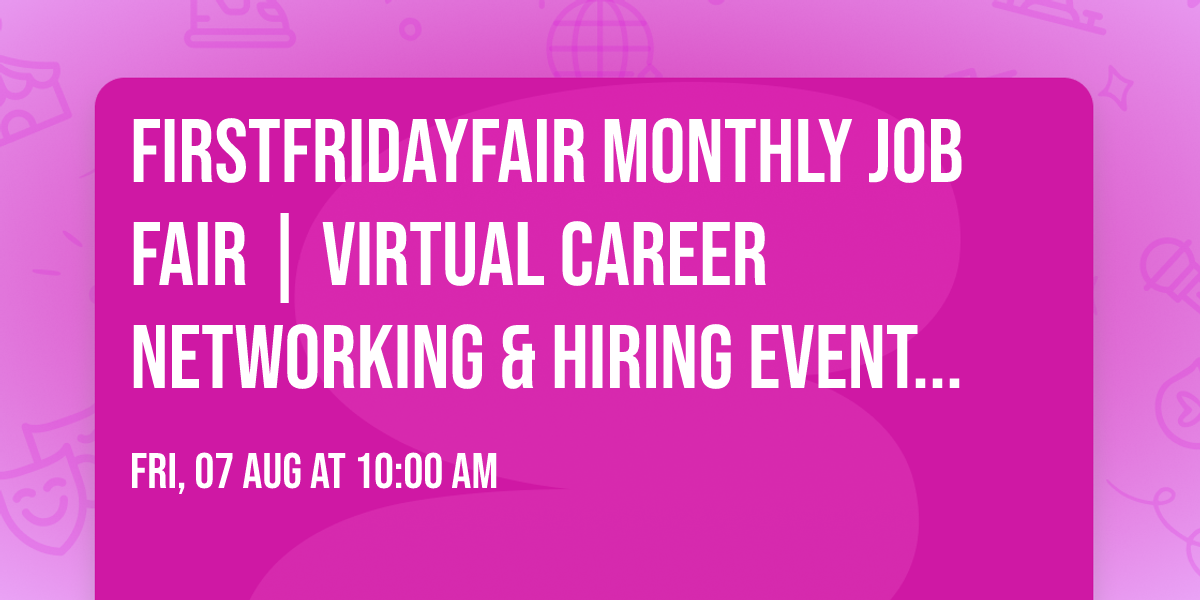 FirstFridayFair Monthly Job Fair | Virtual Career Networking & Hiring Event | San Francisco, CA