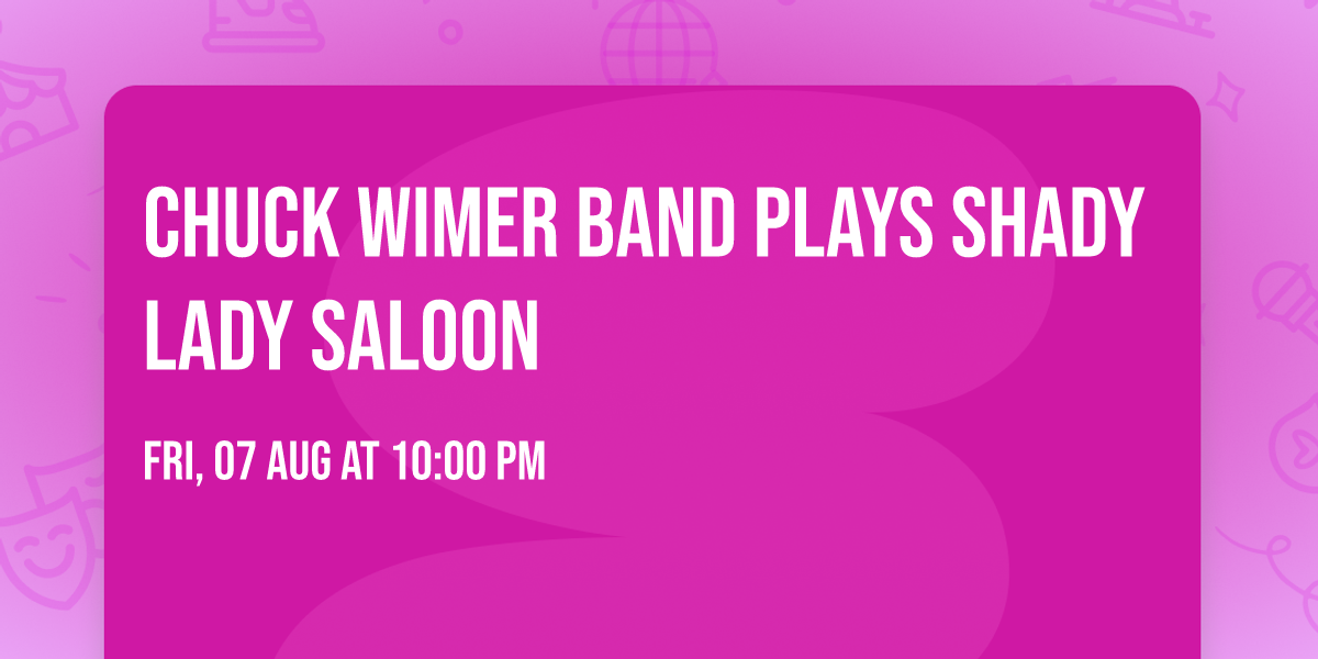 Chuck Wimer Band Plays Shady Lady Saloon