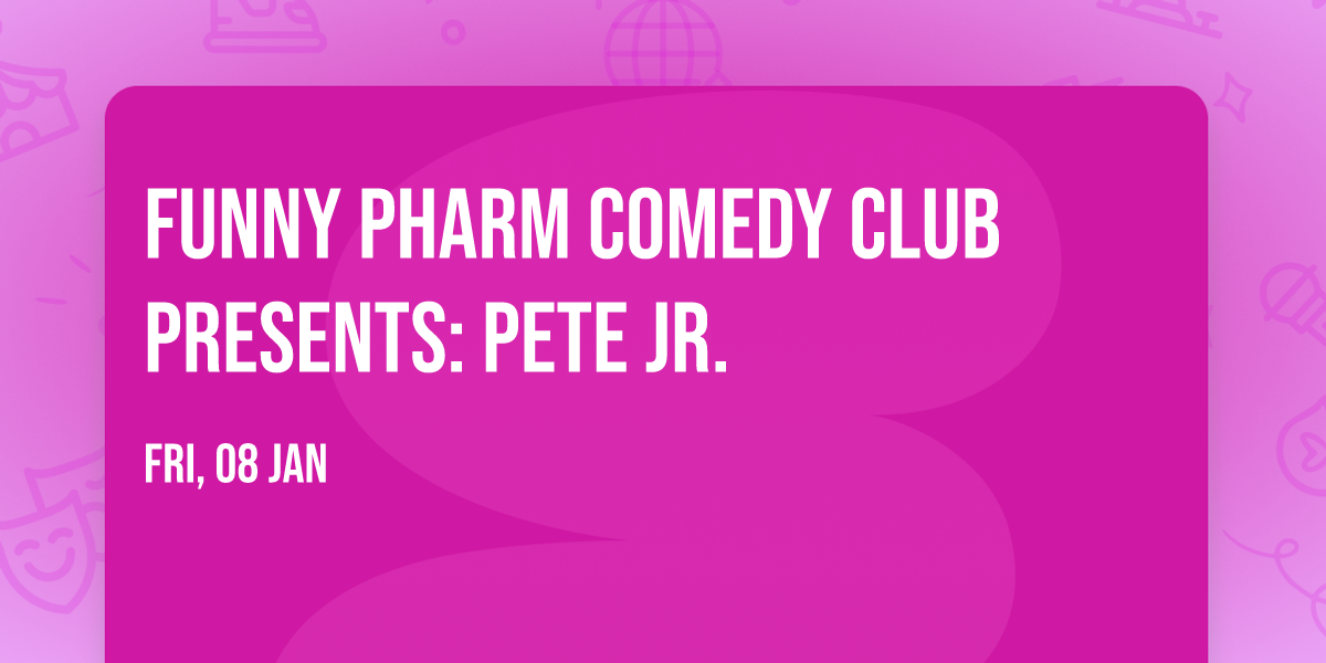 Funny Pharm Comedy Club Presents: Pete Jr.