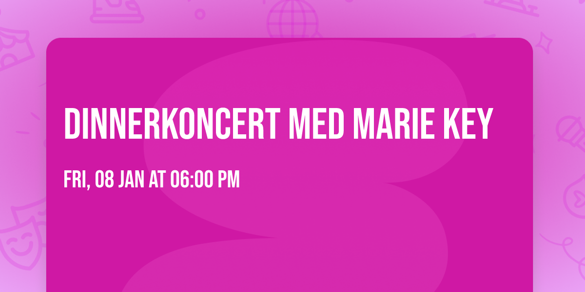 DINNERKONCERT MED MARIE KEY