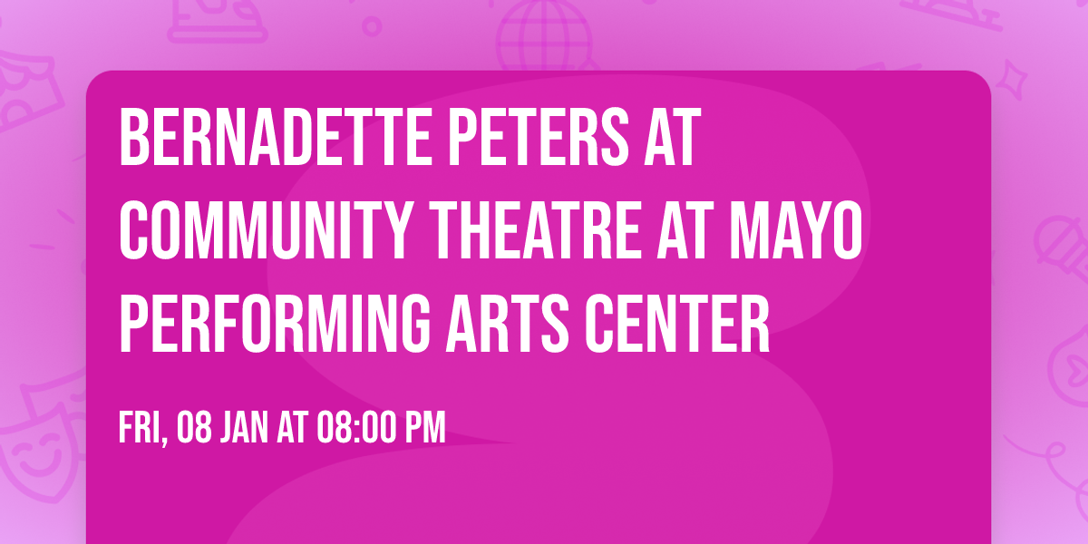 Bernadette Peters at Community Theatre at Mayo Performing Arts Center