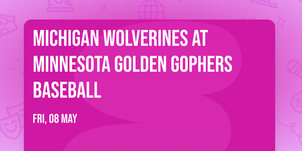 Michigan Wolverines at Minnesota Golden Gophers Baseball