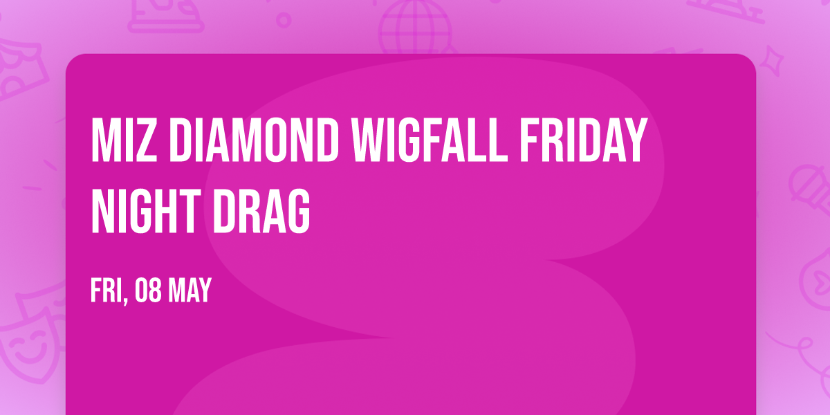 Miz Diamond Wigfall Friday Night Drag