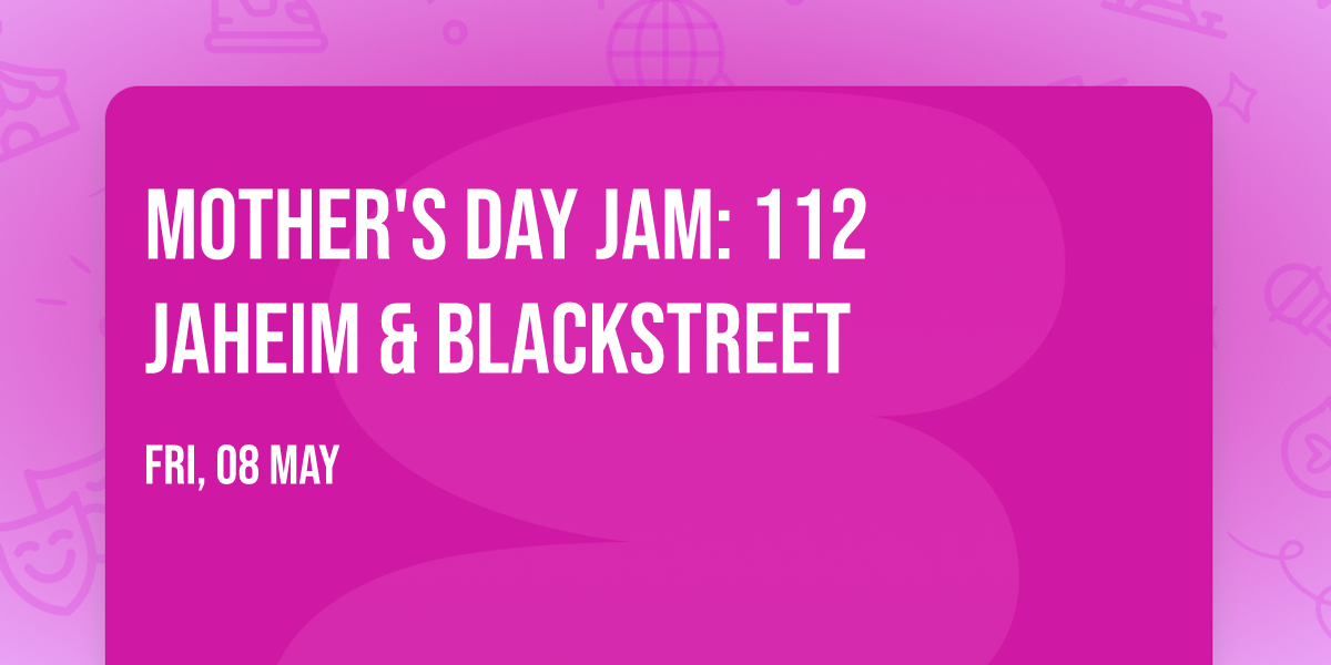 Mother's Day Jam: 112  Jaheim & Blackstreet