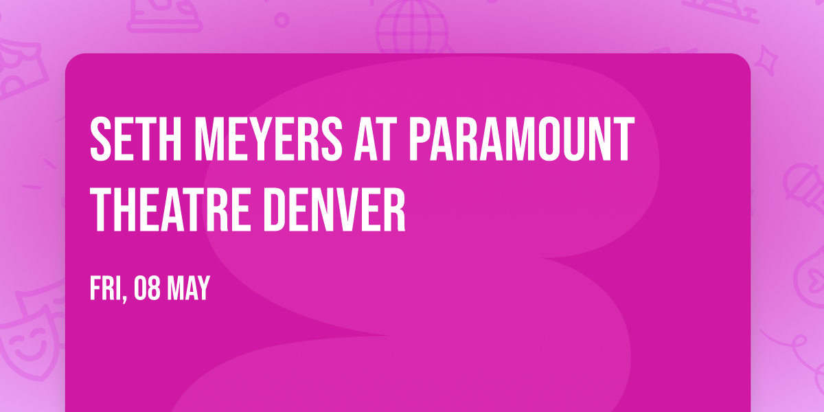 Seth Meyers at Paramount Theatre Denver