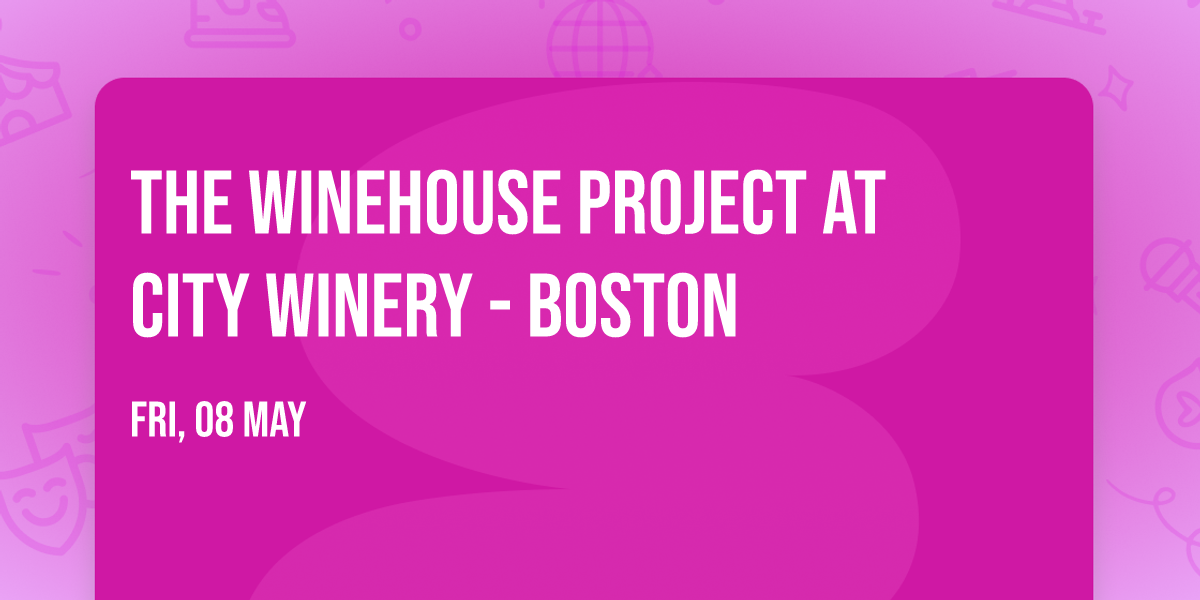 The Winehouse Project at City Winery - Boston
