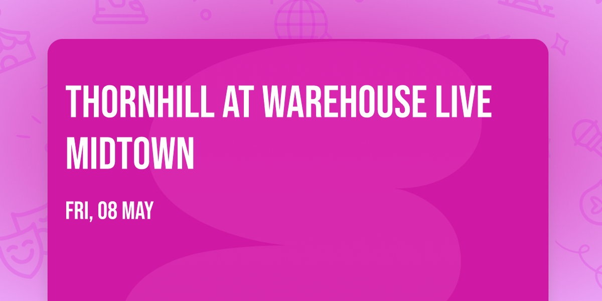Thornhill at Warehouse Live Midtown