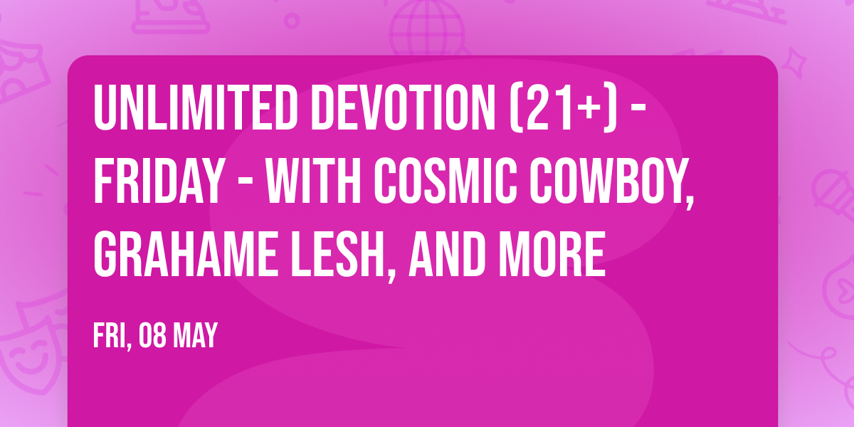 Unlimited Devotion (21+) - Friday - with Cosmic Cowboy, Grahame Lesh, and more