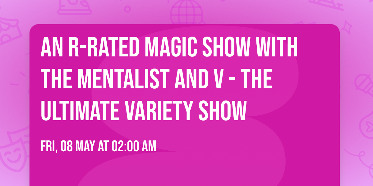 An R-Rated Magic Show with The Mentalist and V - The Ultimate Variety Show