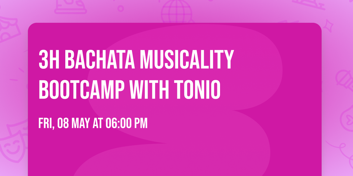 3h Bachata Musicality Bootcamp with Tonio \ud83c\uddeb\ud83c\uddf7