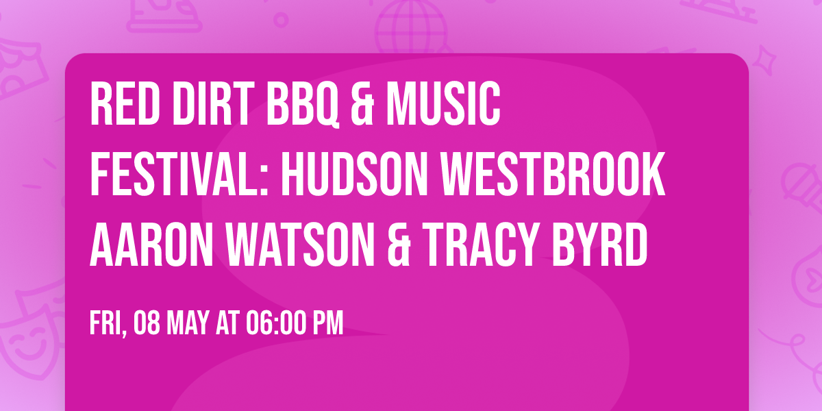 Red Dirt BBQ & Music Festival: Hudson Westbrook  Aaron Watson & Tracy Byrd